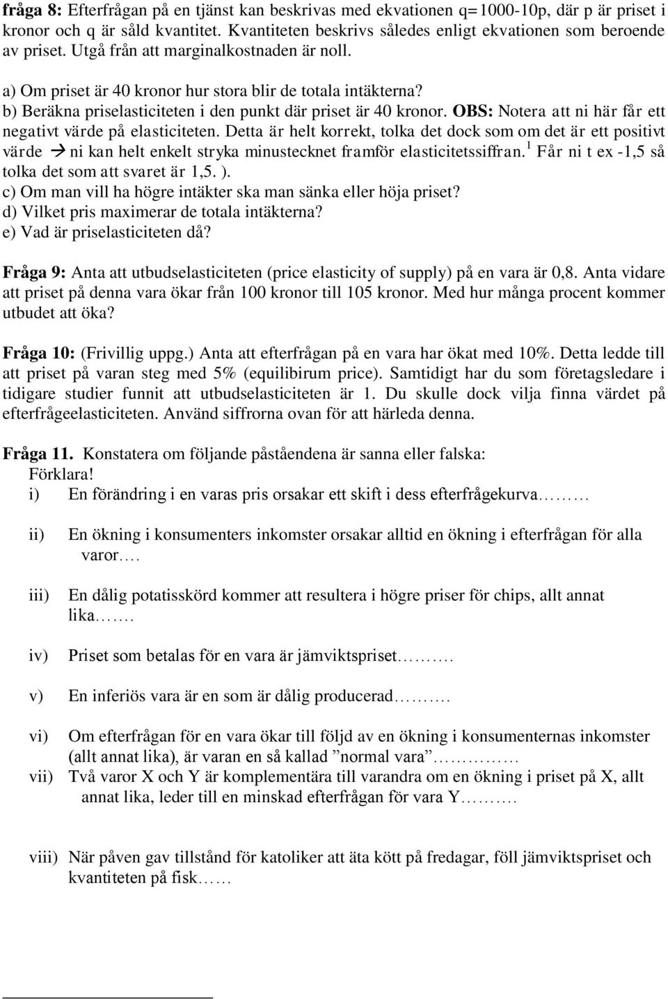 OBS: Notera att ni här får ett negativt värde på elasticiteten.