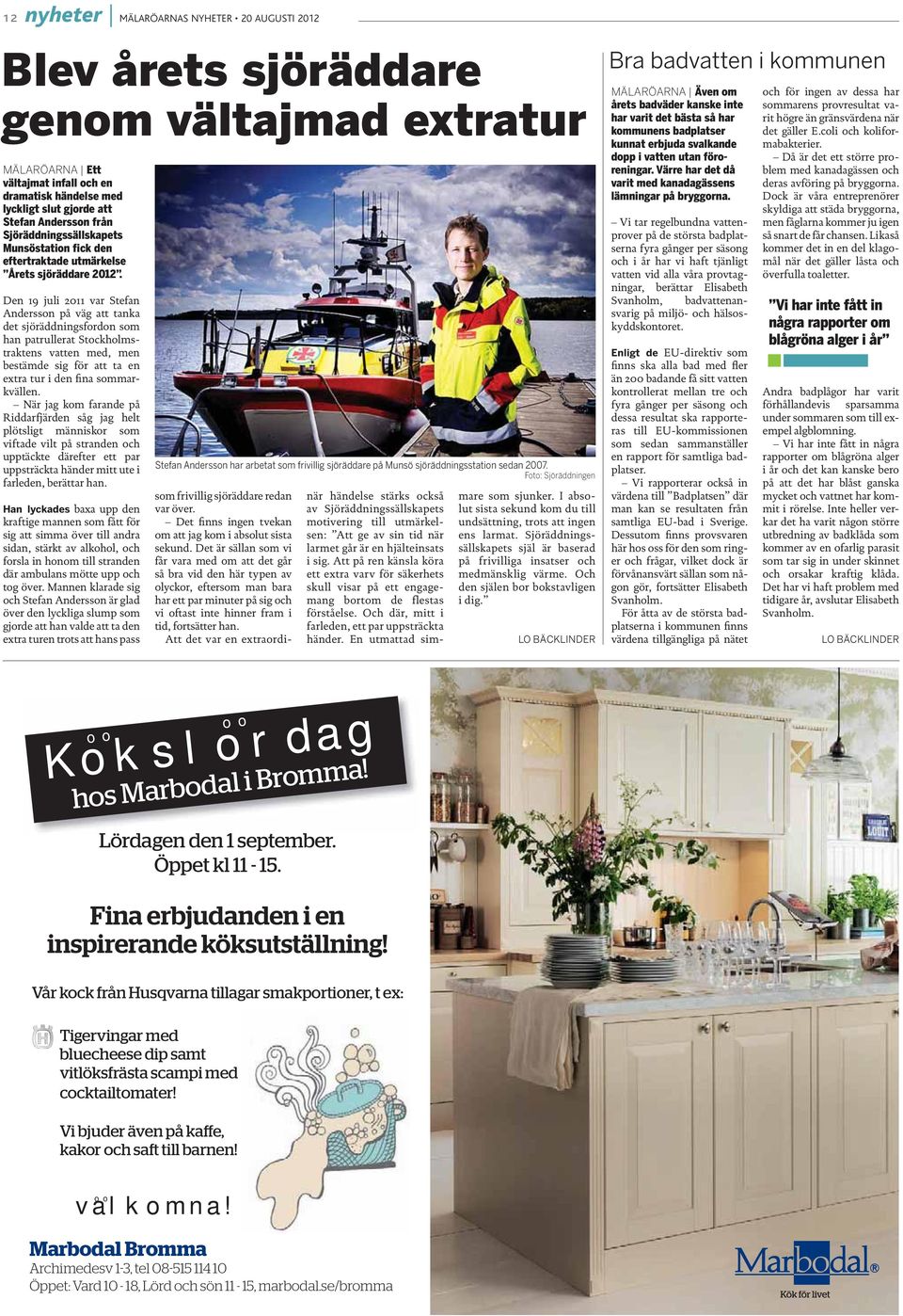 Den 19 juli 2011 var Stefan Andersson på väg att tanka det sjöräddningsfordon som han patrullerat Stockholmstraktens vatten med, men bestämde sig för att ta en extra tur i den fina sommarkvällen.