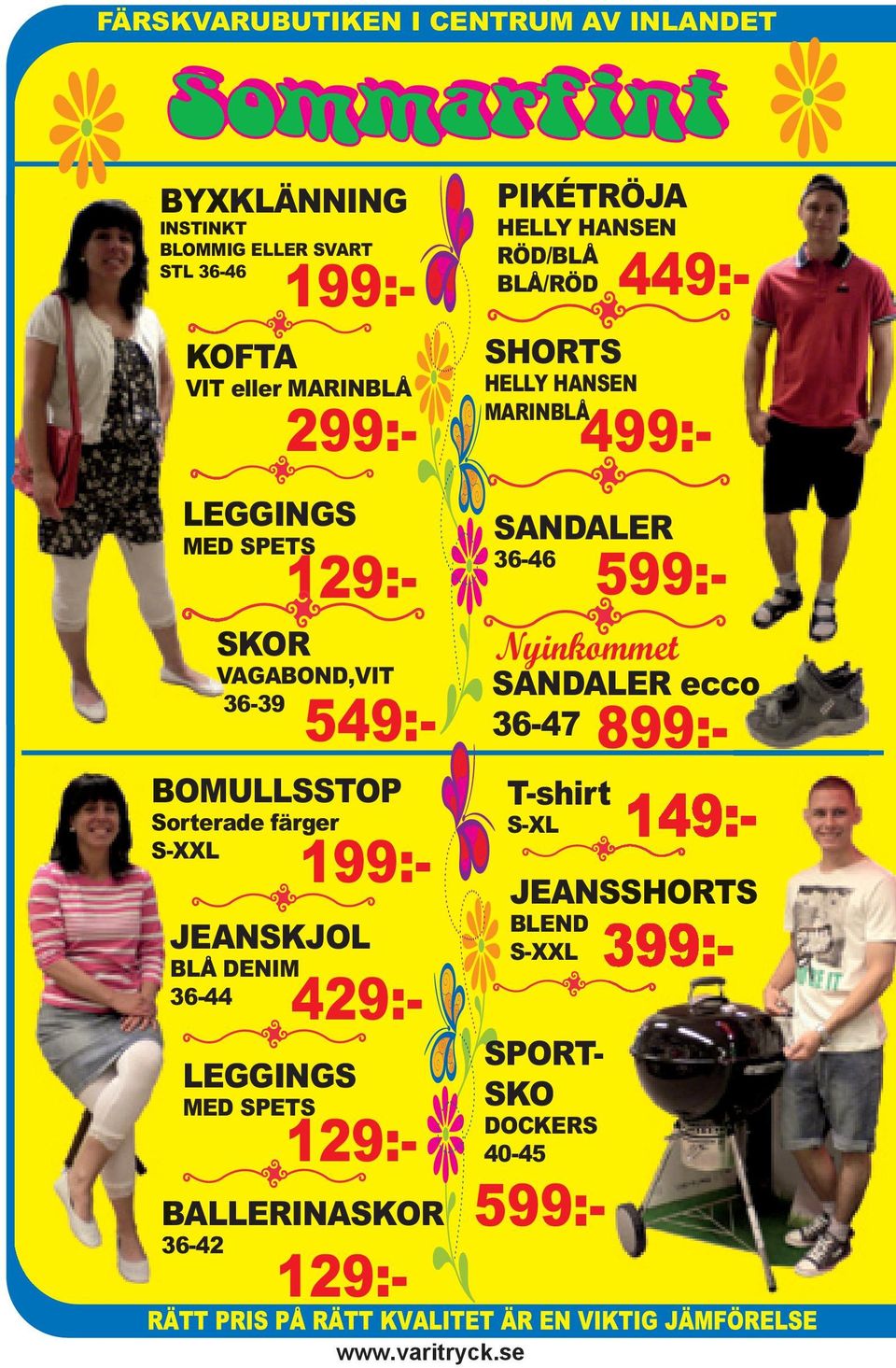 S-XXL 899:- t 149:- 199:- JEANSKJOLJ 129:- LEGGINGS MED SPETS 129:- BALLERINASKOR 36-42 599:- SANDALER 36-46 SANDALER eccoco 36-47