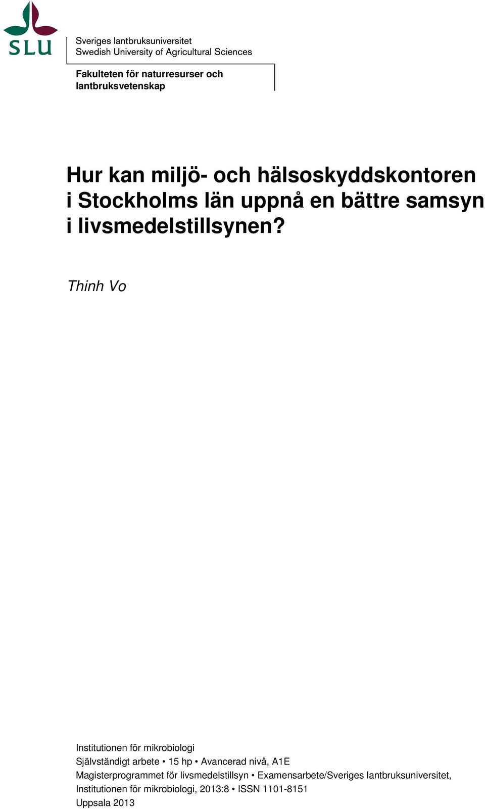 Thinh Vo Institutionen för mikrobiologi Självständigt arbete 15 hp Avancerad nivå, A1E