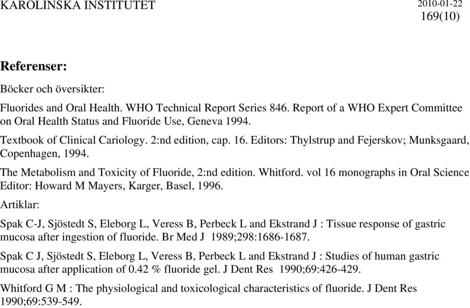 vol 16 monographs in Oral Science Editor: Howard M Mayers, Karger, Basel, 1996.