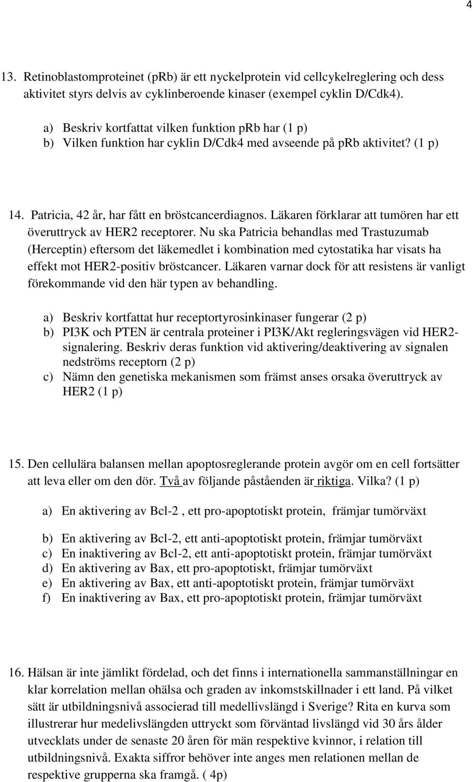 Läkaren förklarar att tumören har ett överuttryck av HER2 receptorer.