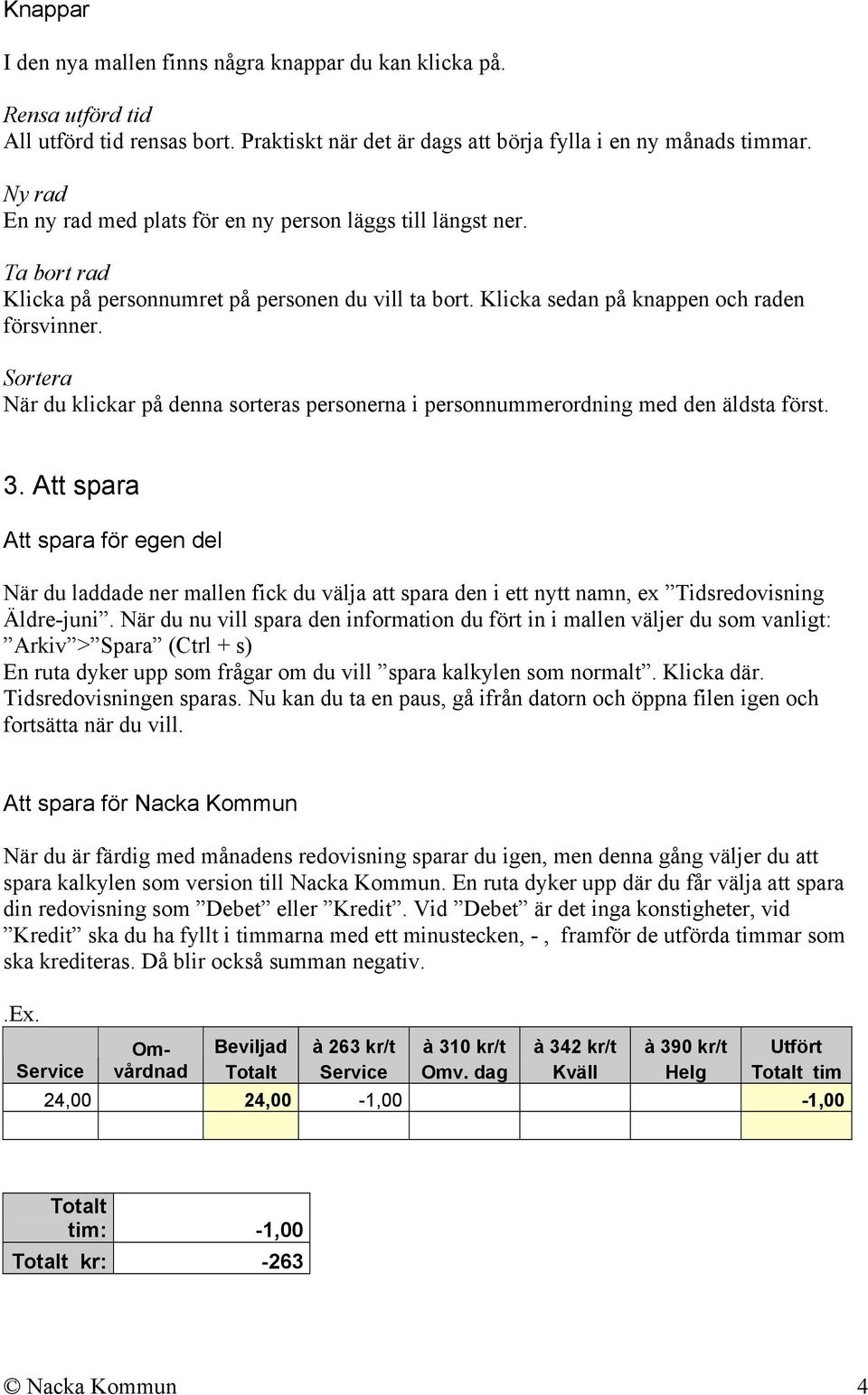 Sortera När du klickar på denna sorteras personerna i personnummerordning med den äldsta först. 3.