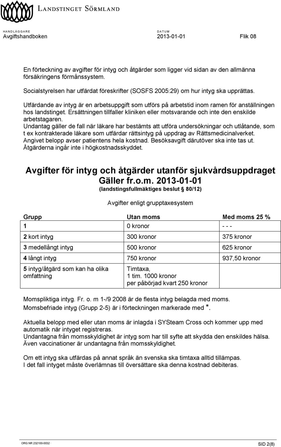 Ersättningen tillfaller kliniken eller motsvarande och inte den enskilde arbetstagaren.