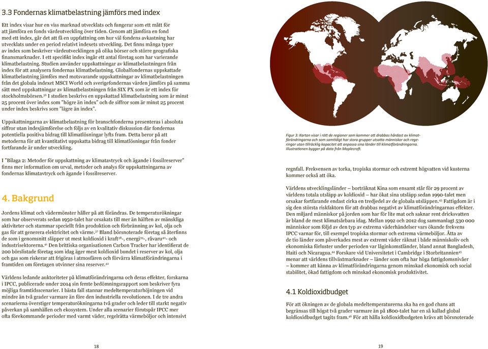 Det finns många typer av index som beskriver värdeutvecklingen på olika börser och större geografiska finansmarknader.