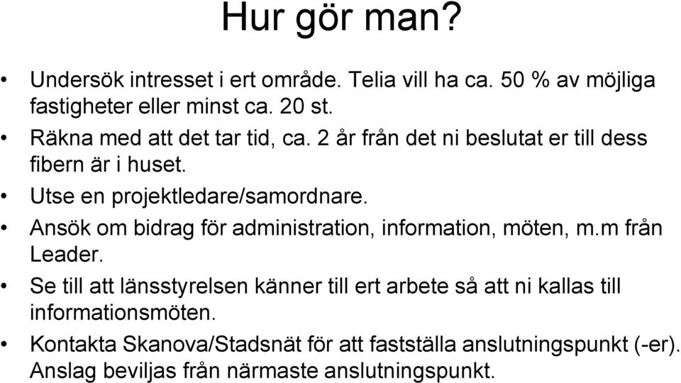 Ansök om bidrag för administration, information, möten, m.m från Leader.