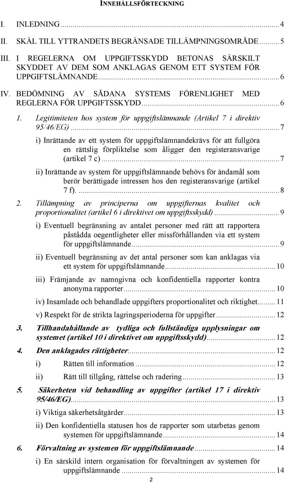 Legitimiteten hos system för uppgiftslämnande (Artikel 7 i direktiv 95/46/EG).