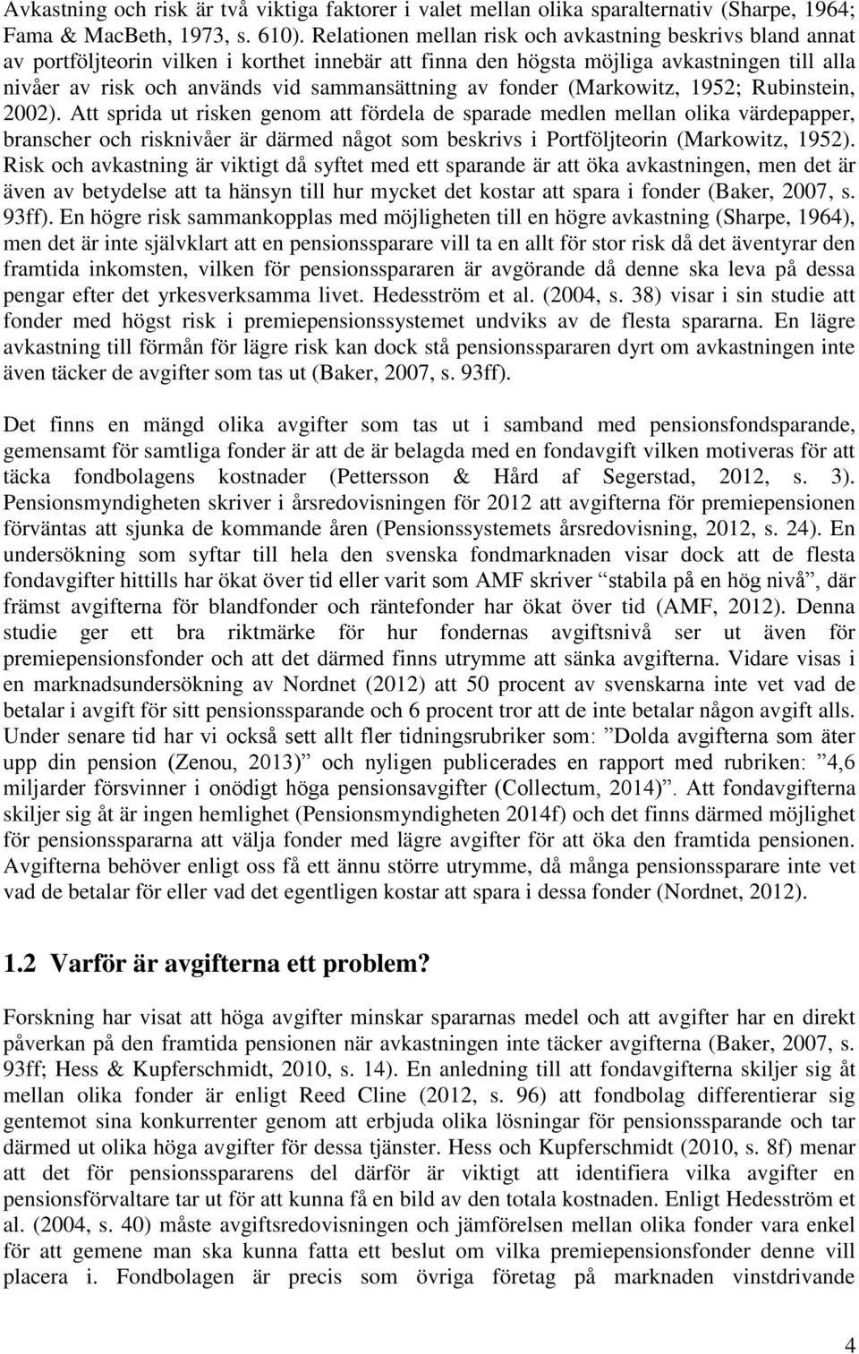 av fonder (Markowitz, 1952; Rubinstein, 2002).