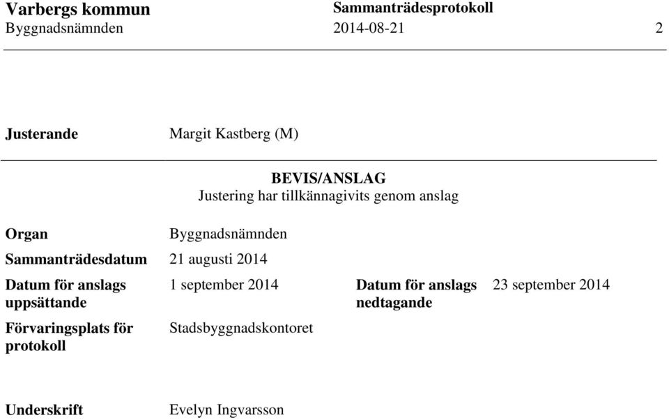 Datum för anslags uppsättande Förvaringsplats för protokoll 1 september 2014 Datum för