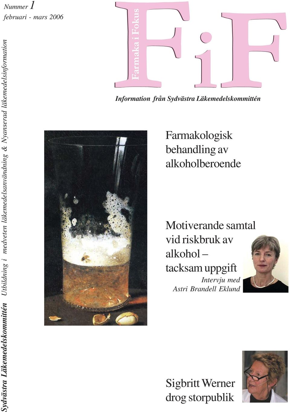 Sydvästra Läkemedelskommittén Farmakologisk behandling av alkoholberoende Motiverande samtal