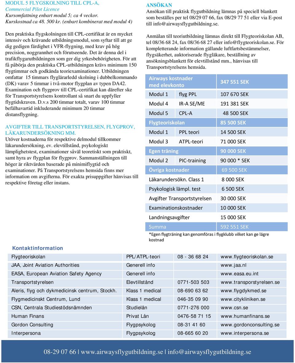 info@airwaysflygutbildning.se.