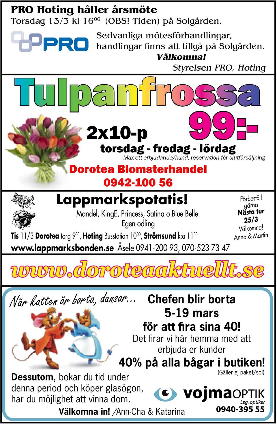 .. Sedvanliga mötesförhandlingar, handlingar finns att tillgå på Solgården. Välkomna! Styrelsen PRO, Hoting Lappmarkspotatis!Förbeställ Mandel, King E, Princess, Satina o Blue Belle.