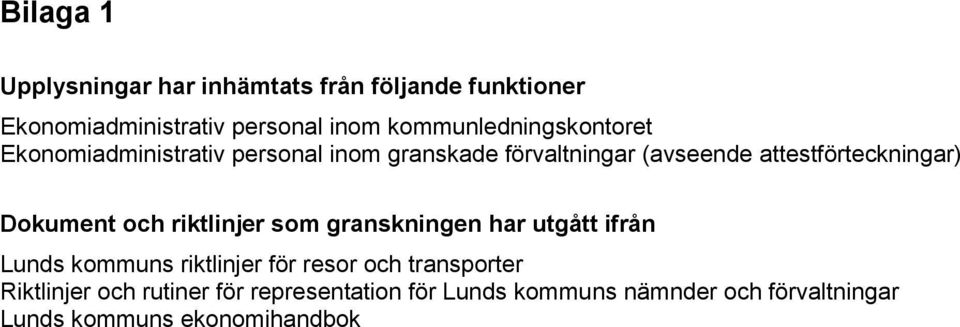 attestförteckningar) Dokument och riktlinjer som granskningen har utgått ifrån Lunds kommuns riktlinjer för