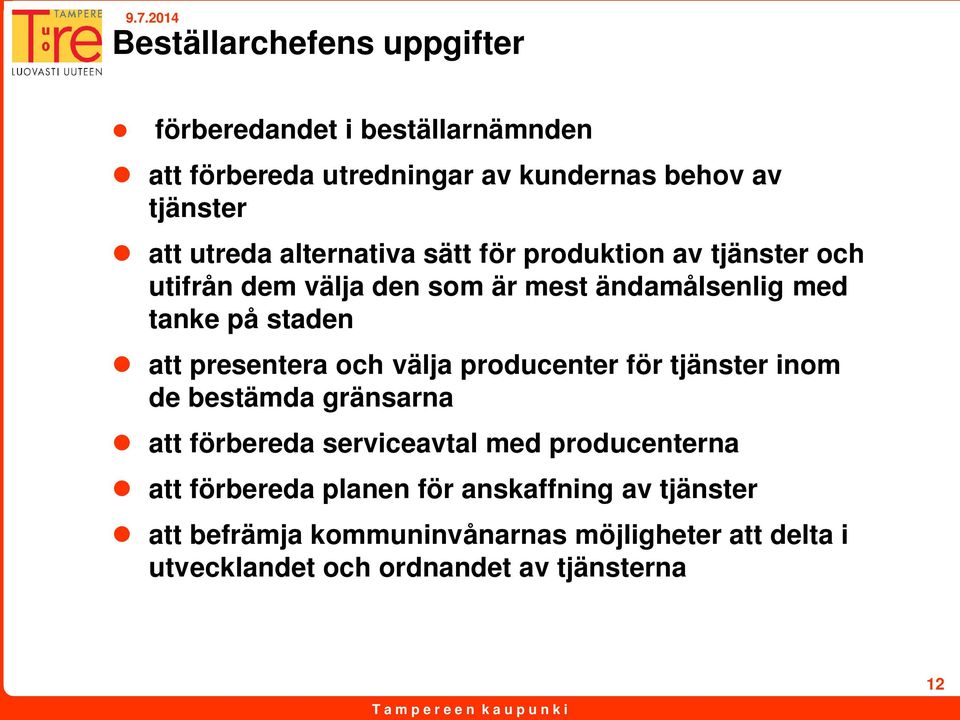 presentera och välja producenter för tjänster inom de bestämda gränsarna att förbereda serviceavtal med producenterna att