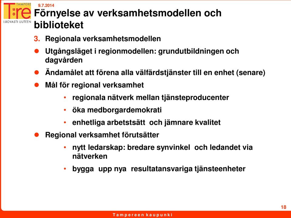 välfärdstjänster till en enhet (senare) Mål för regional verksamhet regionala nätverk mellan tjänsteproducenter öka