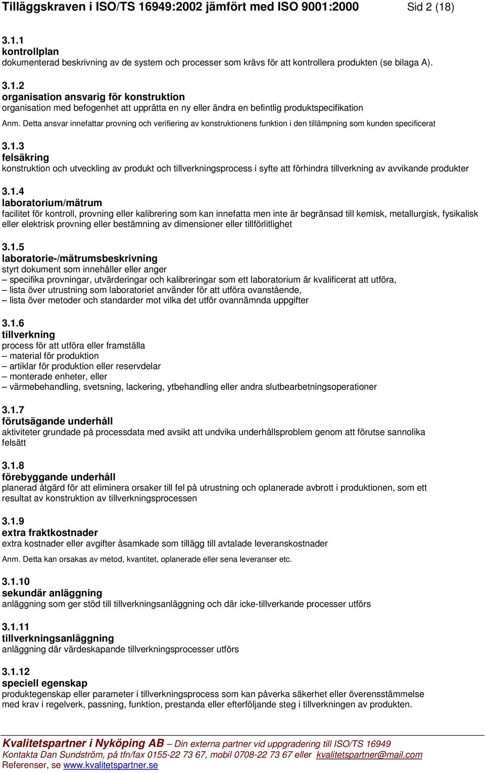 3 felsäkring konstruktion och utveckling av produkt och tillverkningsprocess i syfte att förhindra tillverkning av avvikande produkter 3.1.