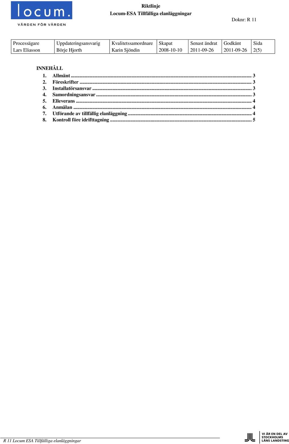 .. 3 4. Samordningsansvar... 3 5. Elleverans... 4 6. Anmälan... 4 7.