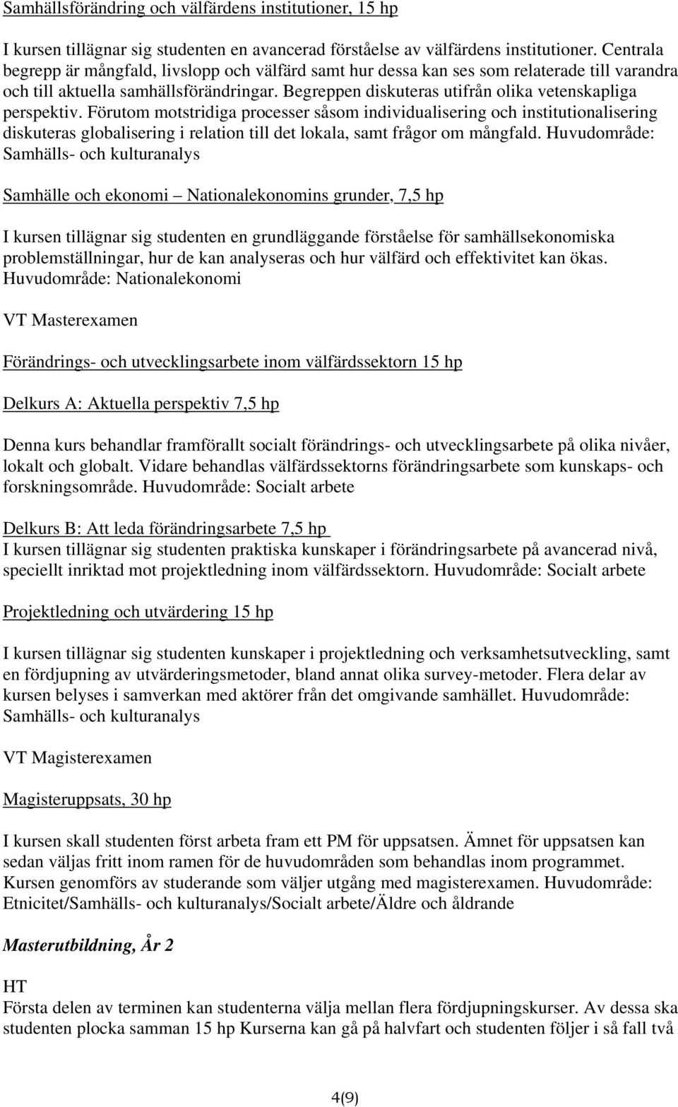 Begreppen diskuteras utifrån olika vetenskapliga perspektiv.