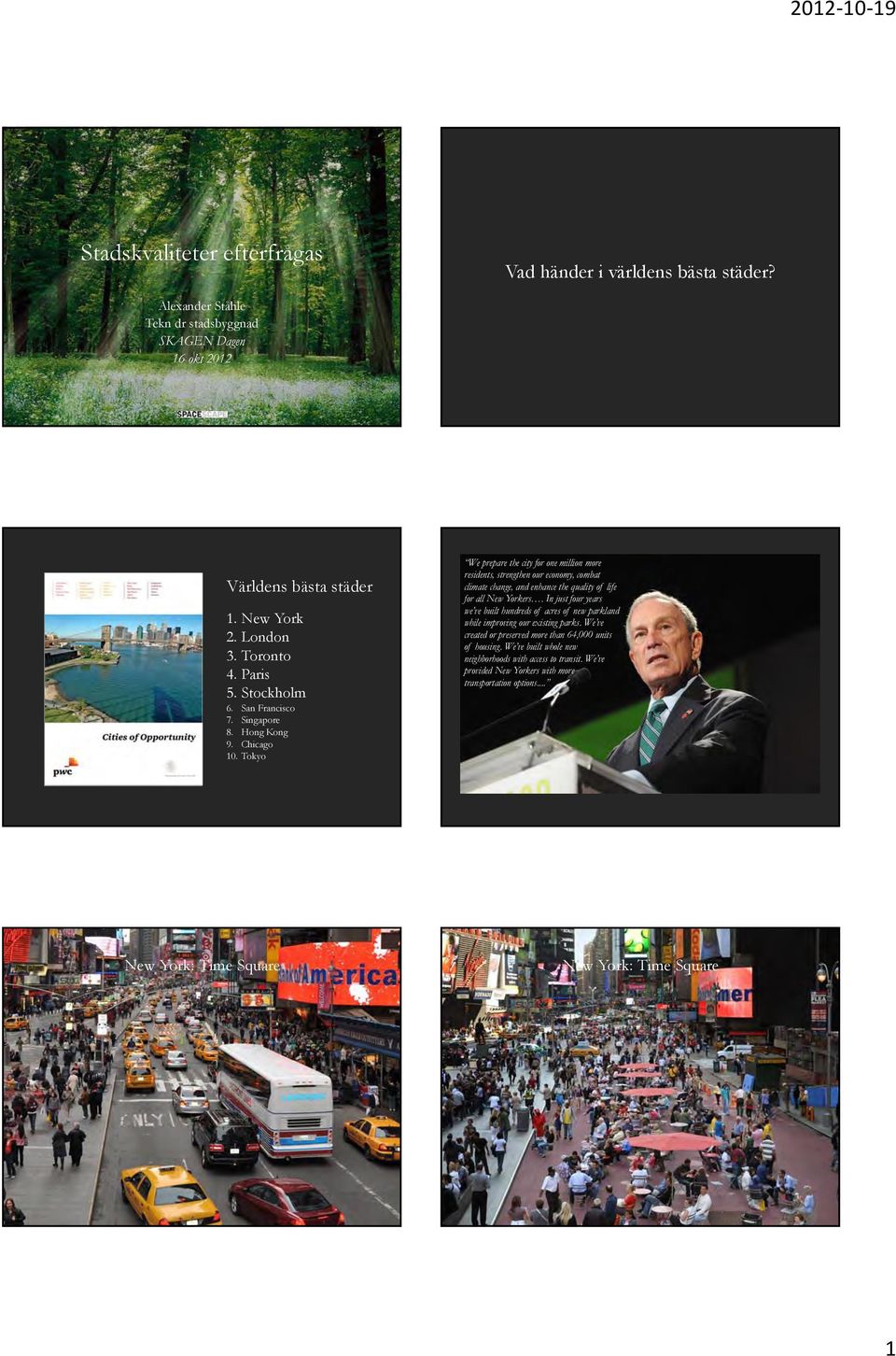 Tokyo We prepare the city for one million more residents, strengthen our economy, combat climate change, and enhance the quality of life for all New Yorkers.