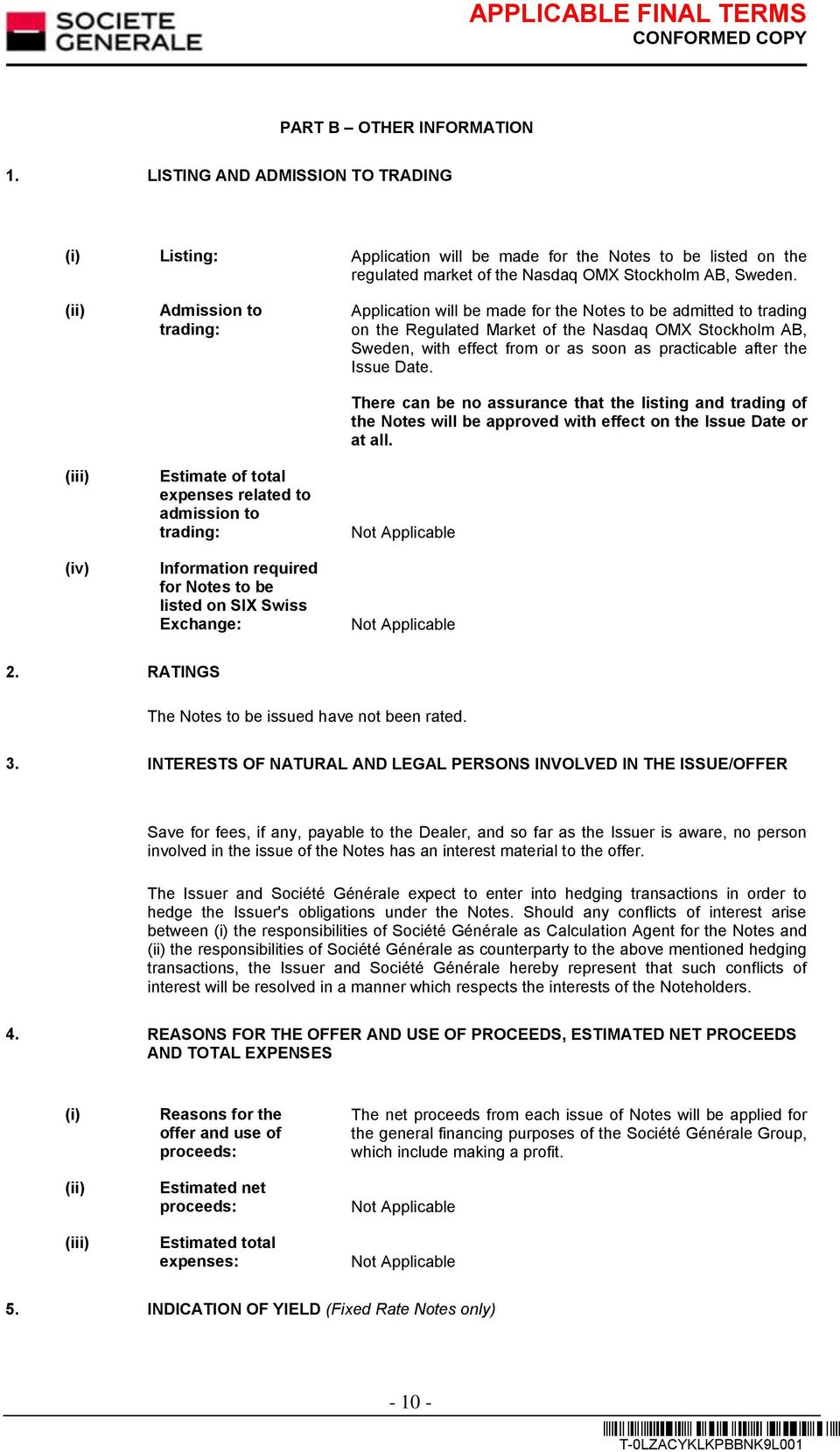 Notes to be admitted to trading on the Regulated Market of the Nasdaq OMX Stockholm AB, Sweden, with effect from or as soon as practicable after the Issue Date.