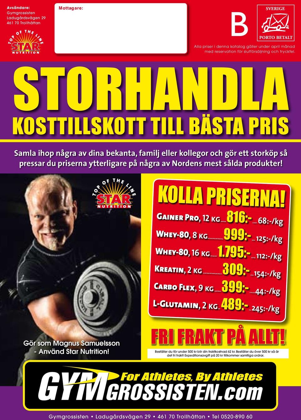 795:- 309:- 399:- 489:- Gör som Magnus Samuelsson - Använd Star Nutrition! FRI FRAKT PÅ ALLT!