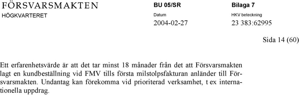 första milstolpsfakturan anländer till Försvarsmakten.