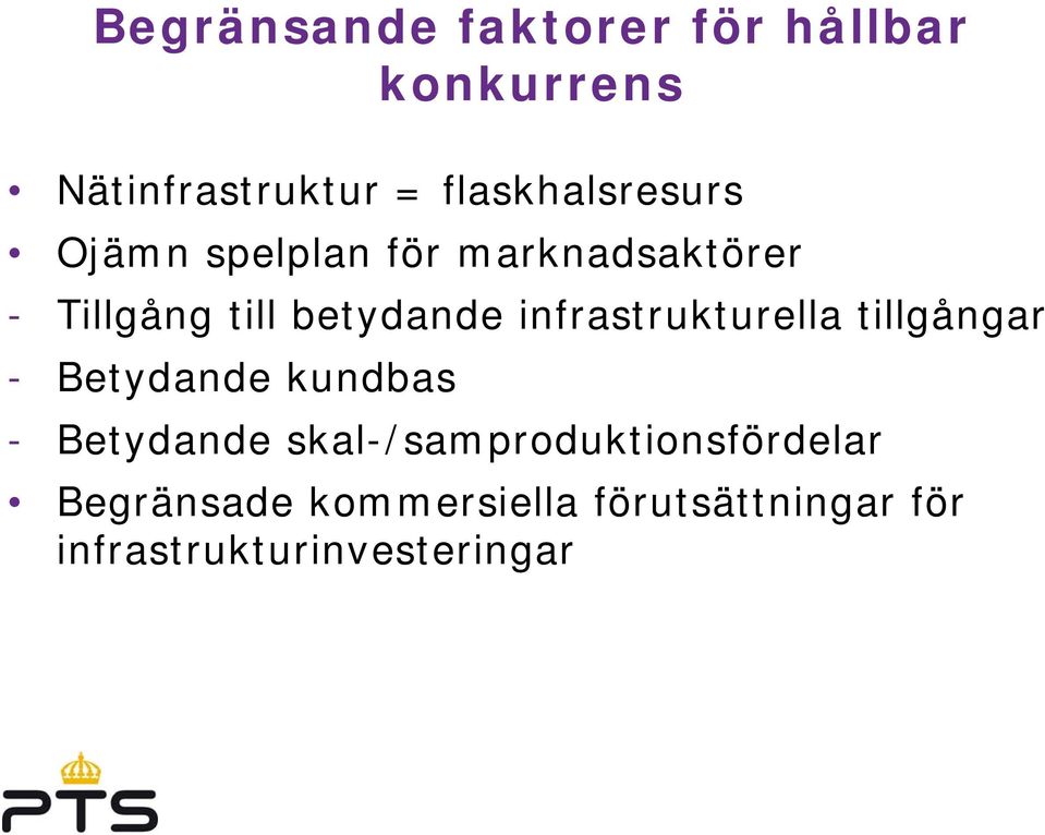 betydande infrastrukturella tillgångar - Betydande kundbas - Betydande