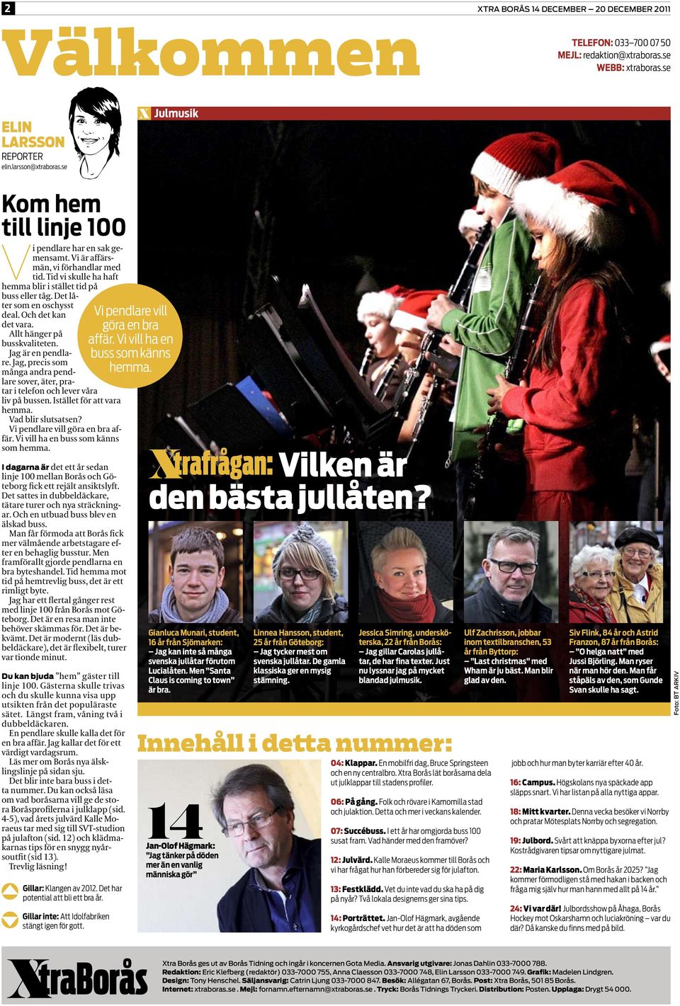 Det låter som en oschysst deal. Och det kan det vara. Allt hänger på busskvaliteten. Jag är en pendlare.