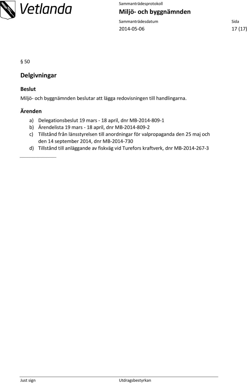 MB-2014-809-2 c) Tillstånd från länsstyrelsen till anordningar för valpropaganda den 25 maj och den