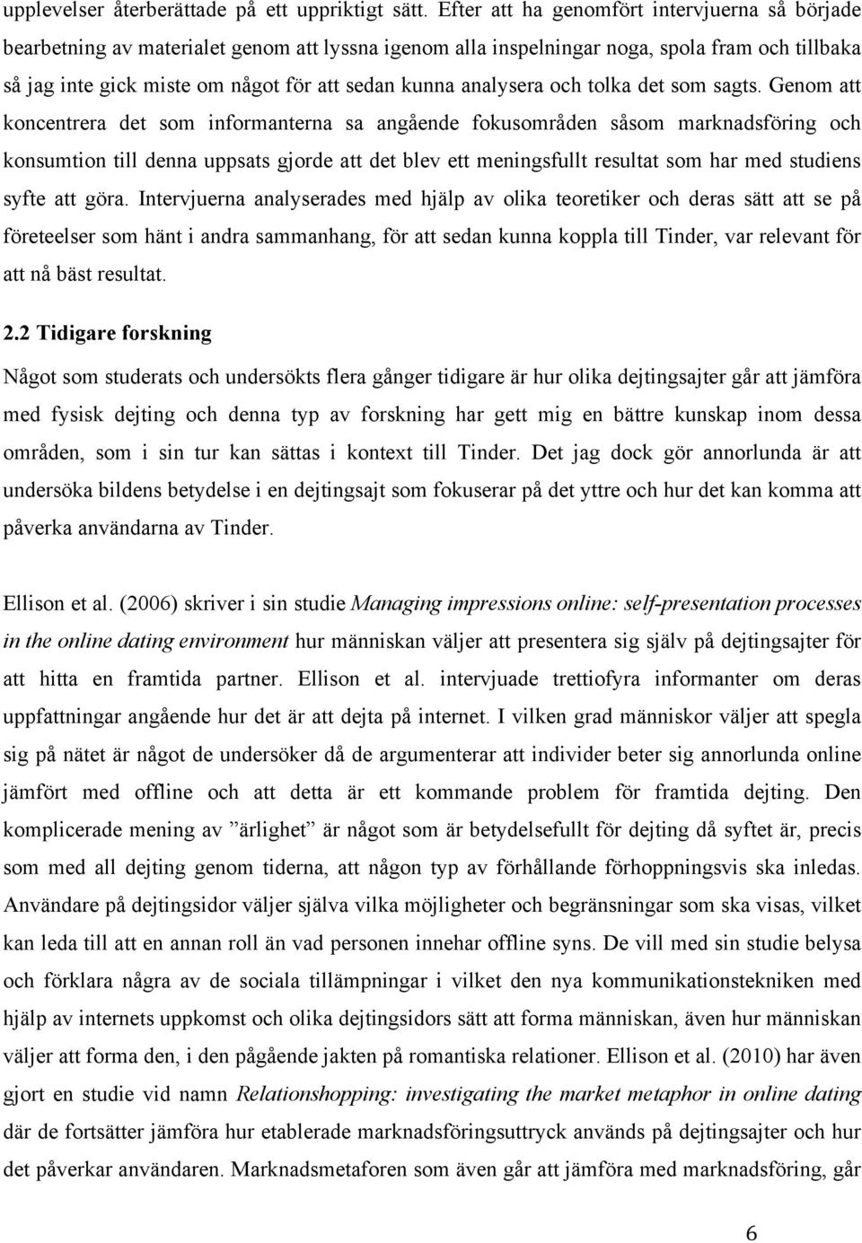 analysera och tolka det som sagts.