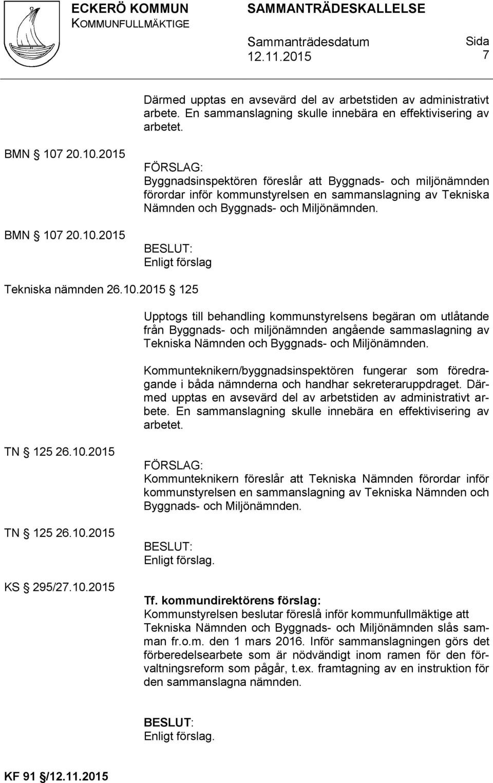 Enligt förslag Tekniska nämnden 26.10.