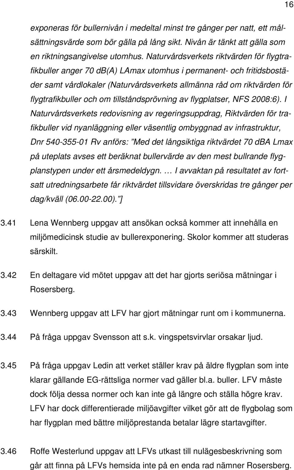 om tillståndsprövning av flygplatser, NFS 2008:6).