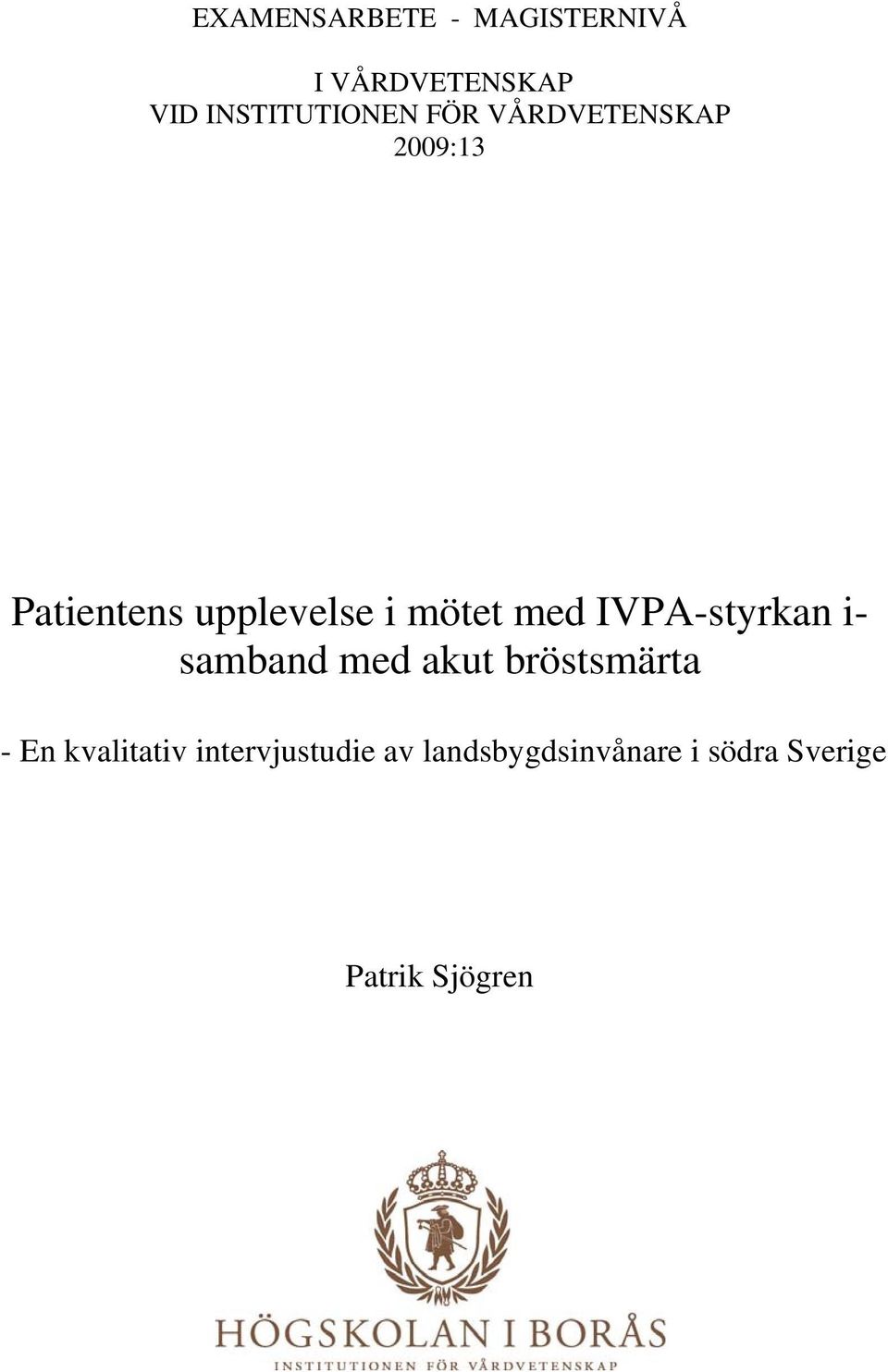 IVPA-styrkan i- samband med akut bröstsmärta - En kvalitativ