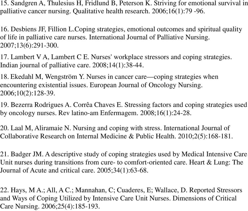 Nurses' workplace stressors and coping strategies. Indian journal of palliative care. 2008;14(1):38-44. 18. Ekedahl M, Wengström Y.