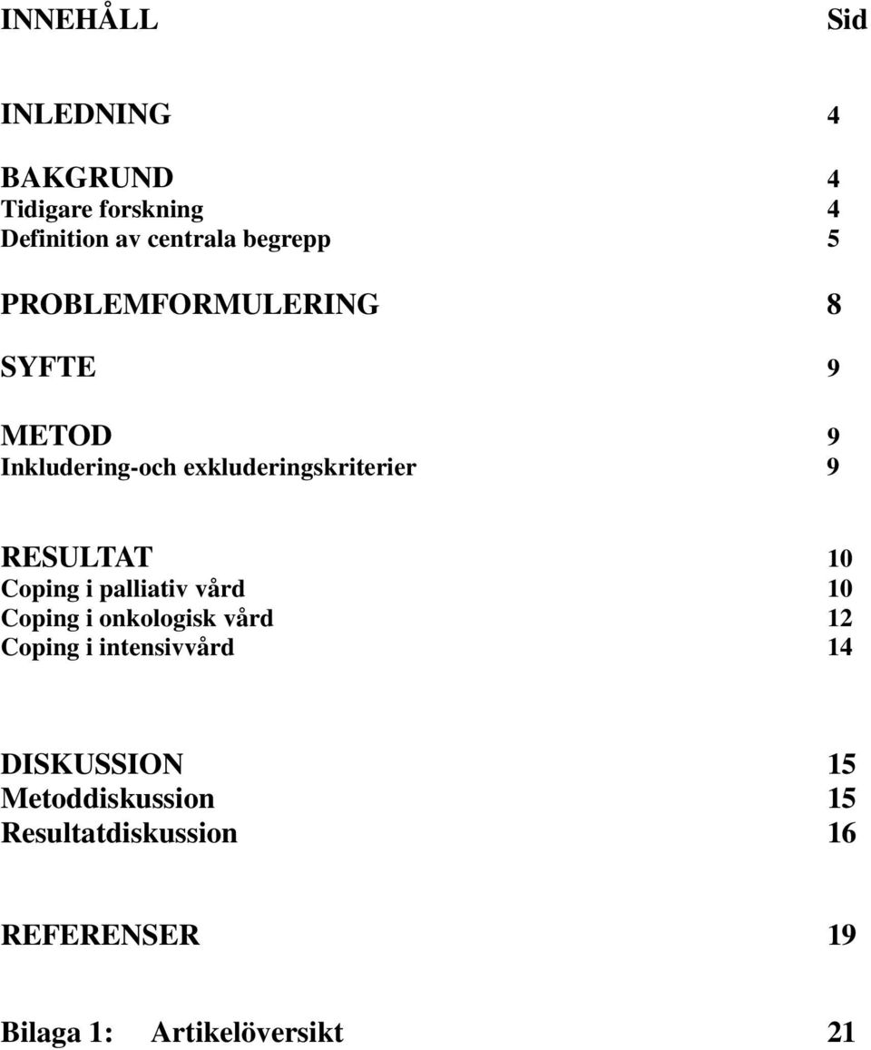 10 Coping i palliativ vård 10 Coping i onkologisk vård 12 Coping i intensivvård 14