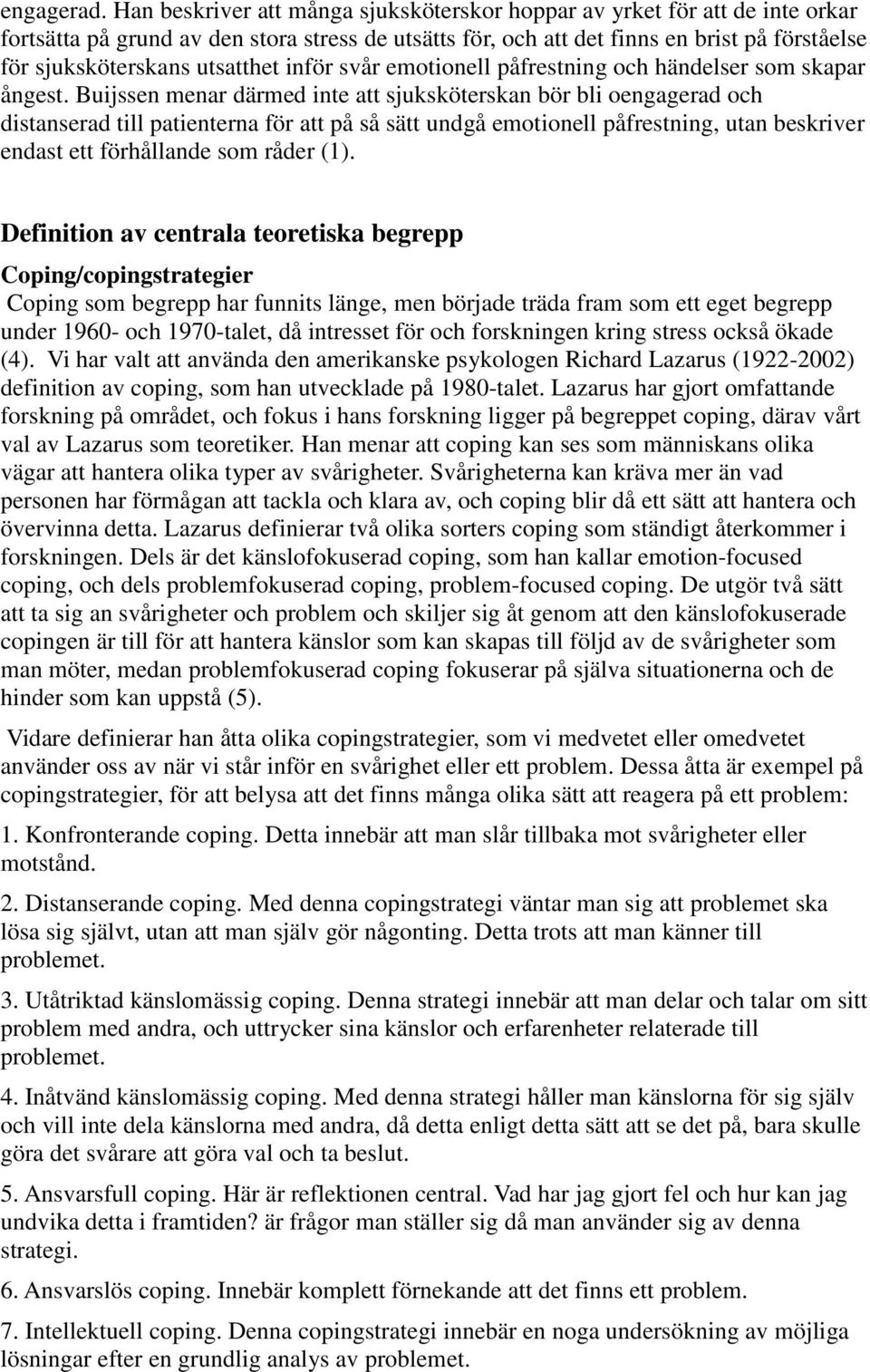 utsatthet inför svår emotionell påfrestning och händelser som skapar ångest.