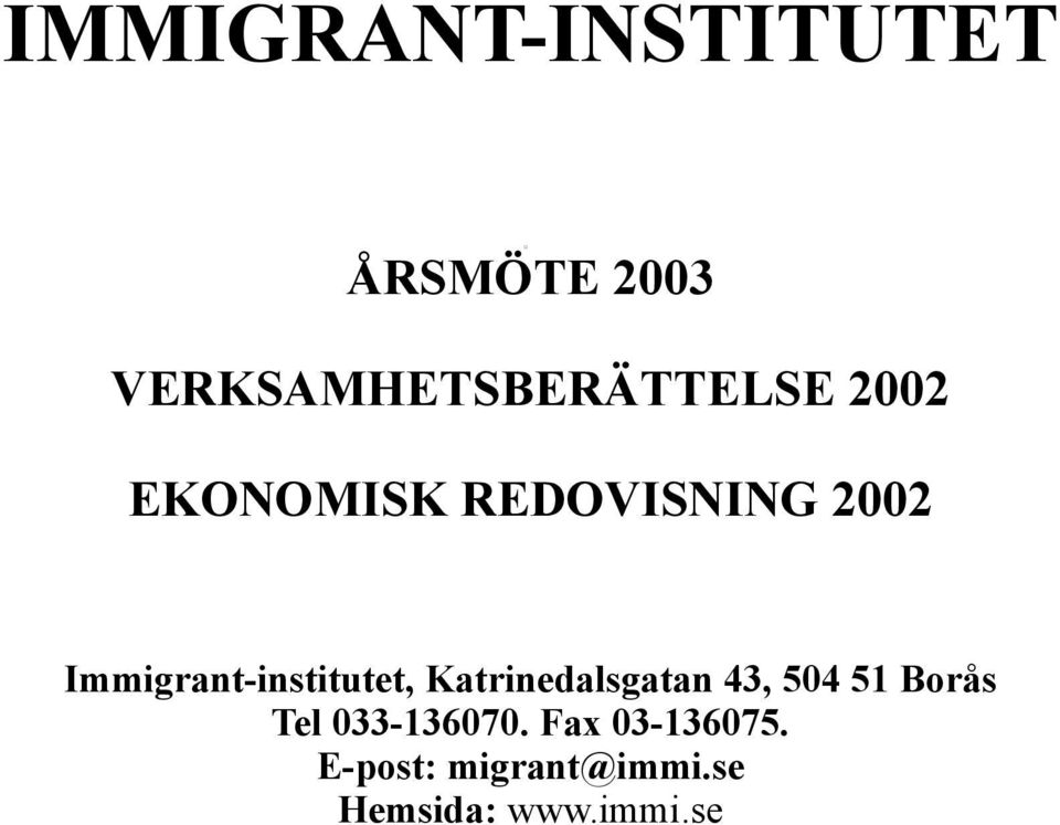 Immigrant-institutet, Katrinedalsgatan 43, 504 51