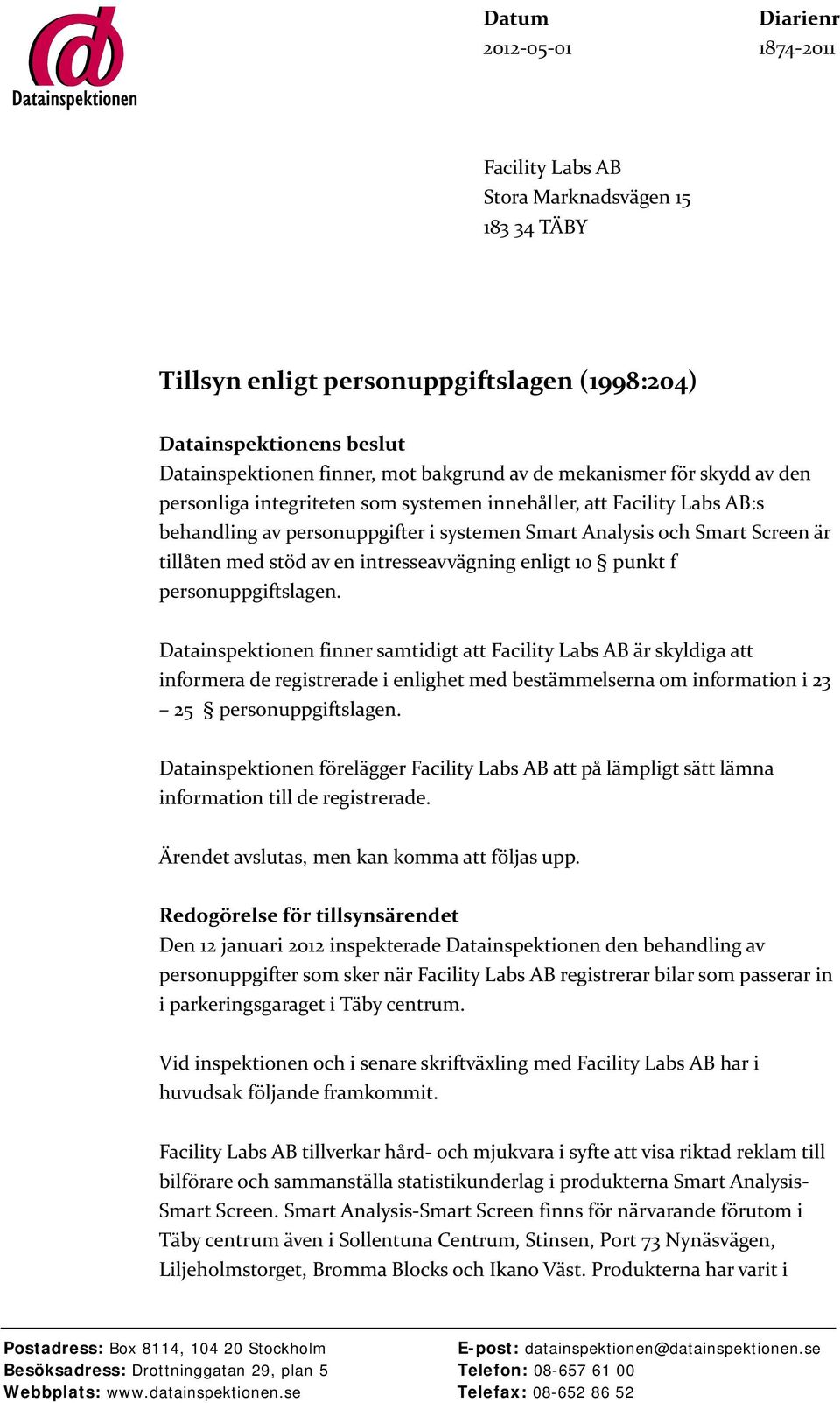 en intresseavvägning enligt 10 punkt f personuppgiftslagen.