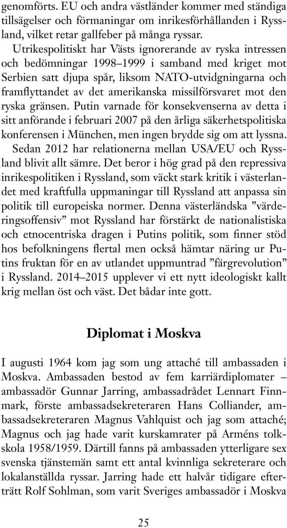 missilförsvaret mot den ryska gränsen.