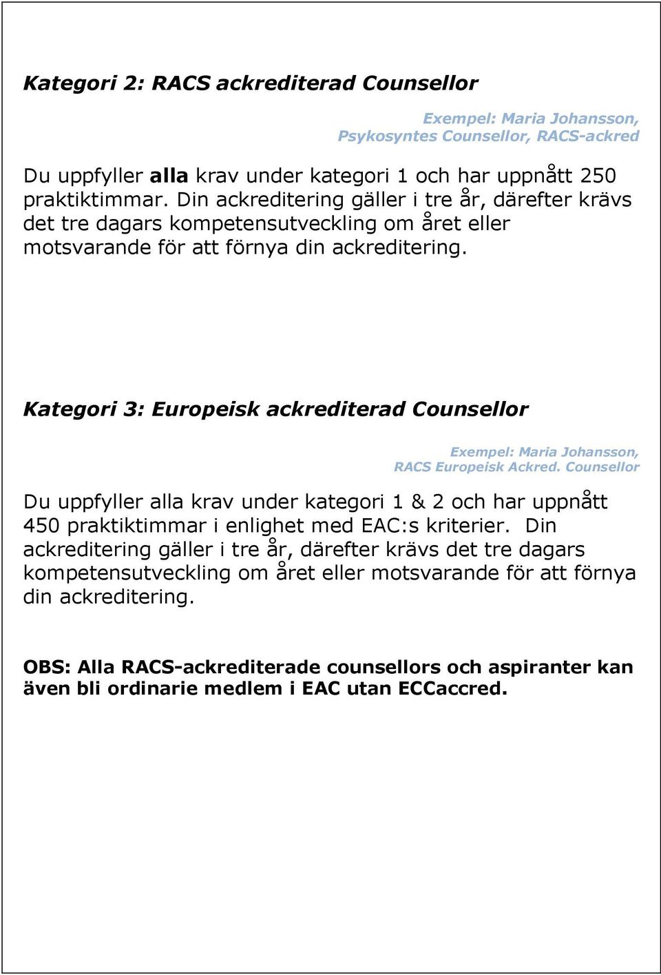 Kategori 3: Europeisk ackrediterad Counsellor Exempel: Maria Johansson, RACS Europeisk Ackred.