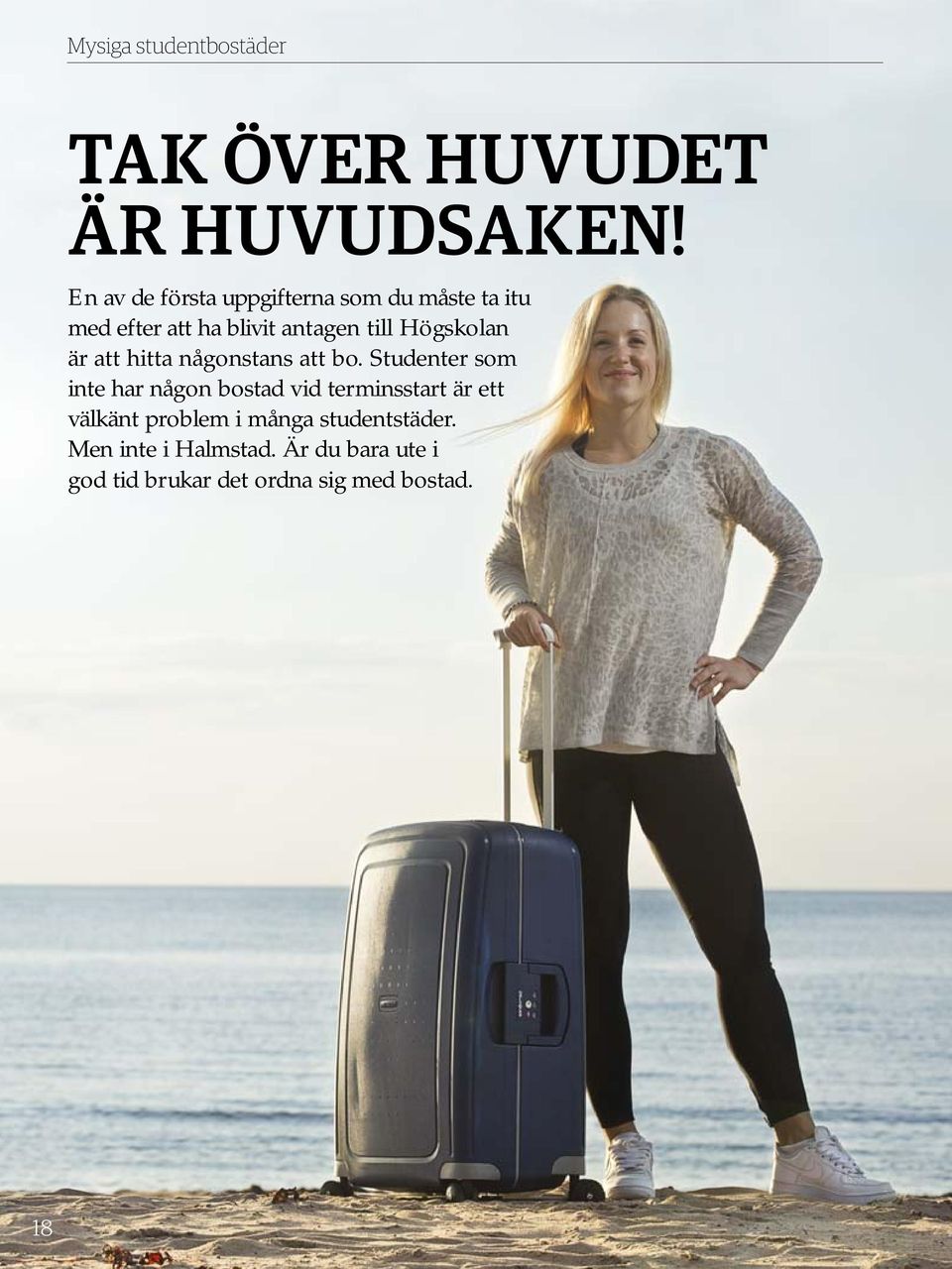 Högskolan är att hitta någonstans att bo.
