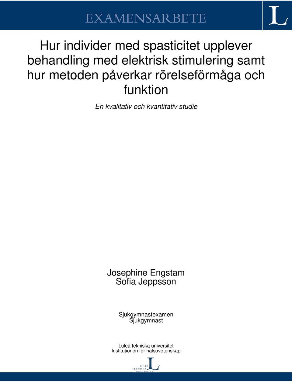 En kvalitativ och kvantitativ studie Josephine Engstam Sofia Jeppsson