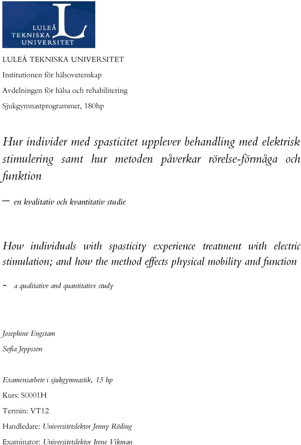 spasticity experience treatment with electric stimulation; and how the method effects physical mobility and function - a qualitative and quantitative study