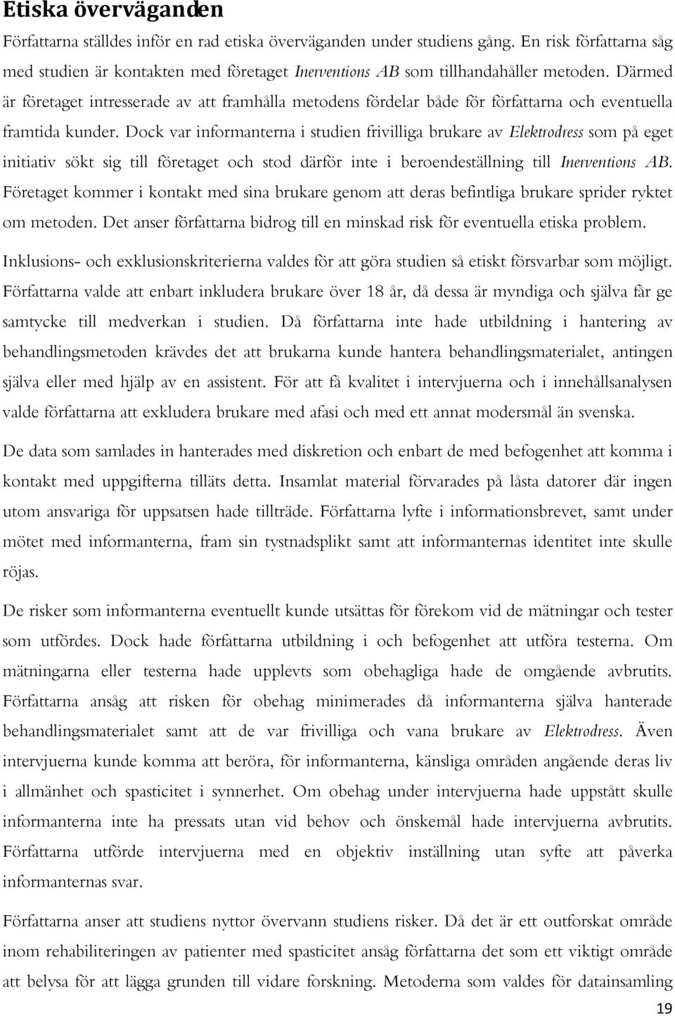 Därmed är företaget intresserade av att framhålla metodens fördelar både för författarna och eventuella framtida kunder.