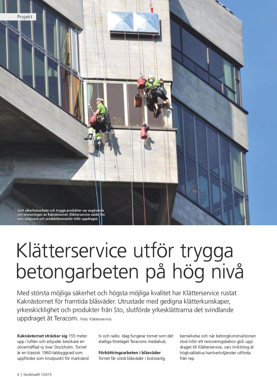 Utrustade med gedigna klätterkunskaper, yrkesskicklighet och produkter från Sto, slutförde yrkesklättrarna det svindlande uppdraget åt Teracom. Foto: Klätterservice.