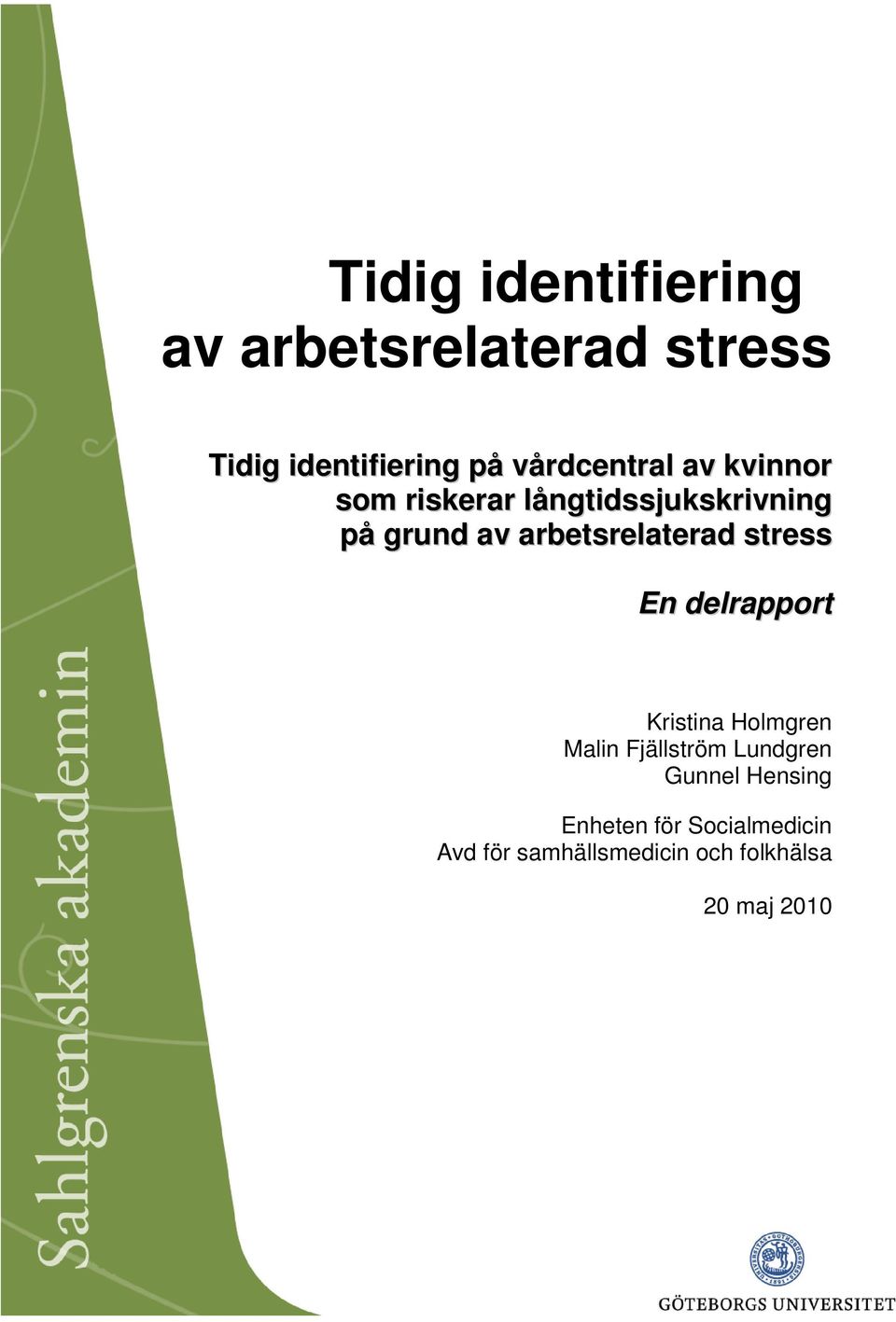 arbetsrelaterad stress En delrapport Kristina Holmgren Malin Fjällström