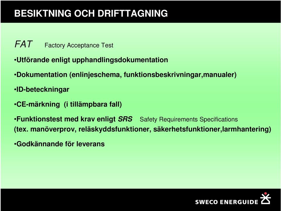 tillämpbara fall) Funktionstest med krav enligt SRS Safety Requirements Specifications