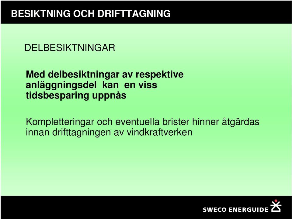 tidsbesparing uppnås Kompletteringar och