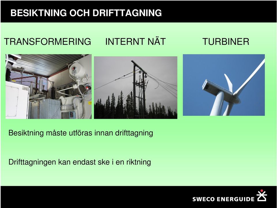 utföras innan drifttagning