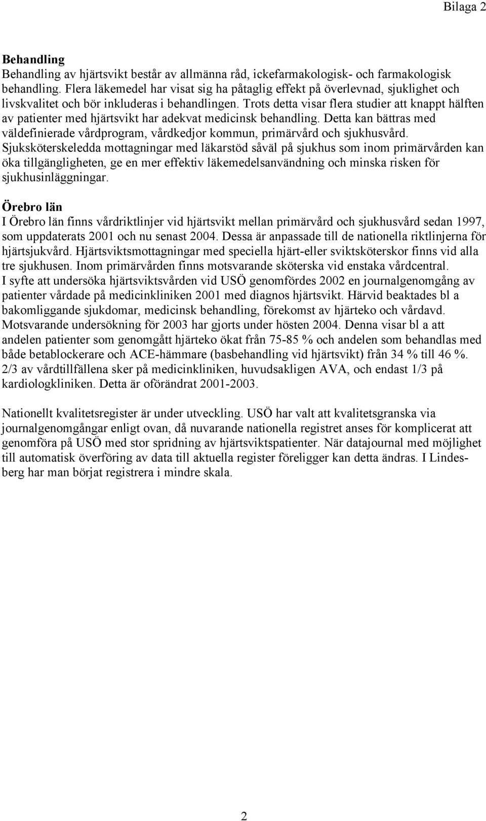 Trots detta visar flera studier att knappt hälften av patienter med hjärtsvikt har adekvat medicinsk behandling.